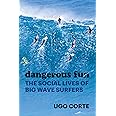 Dangerous Fun: The Social Lives of Big Wave Surfers