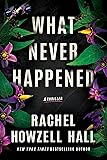 What Never Happened: A Thriller