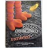 Sesame Street Unpaved: Scripts, Stories, Secrets and Songs