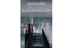 Black and Blue Sari: The true story of a woman surviving and overcoming years of abuse, torture and fear in her marriage