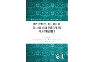 Innovative Cultural Tourism in European Peripheries (Routledge Research in the Creative and Cultural Industries)