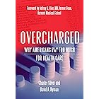 Overcharged: Why Americans Pay Too Much for Health Care