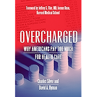 Overcharged: Why Americans Pay Too Much for Health Care