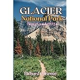 Glacier National Park Travel Guide 2024: Expert Guide with Must See Attractions, Scenic Drives, Rich Culture, Hiking trails, Must do Activities, ... and Has Maps (Global Destinations Guide)