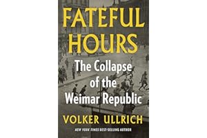 Fateful Hours: The Collapse of the Weimar Republic