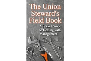 The Union Steward’s Field Book: A Pocket Guide to Dealing with Management