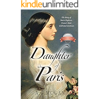 Daughter of Paris: The Diary of Marie Duplessis, France’s Most Celebrated Courtesan (Based on a True Story) ('The Fallen… book cover Daughter of Paris: The Diary of Marie Duplessis, France’s Most Celebrated Courtesan (Based on a True Story) ('The Fallen… book cover