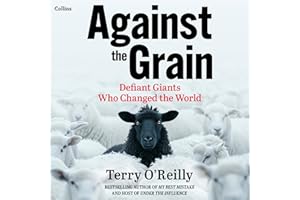 Against the Grain: Defiant Giants Who Changed the World