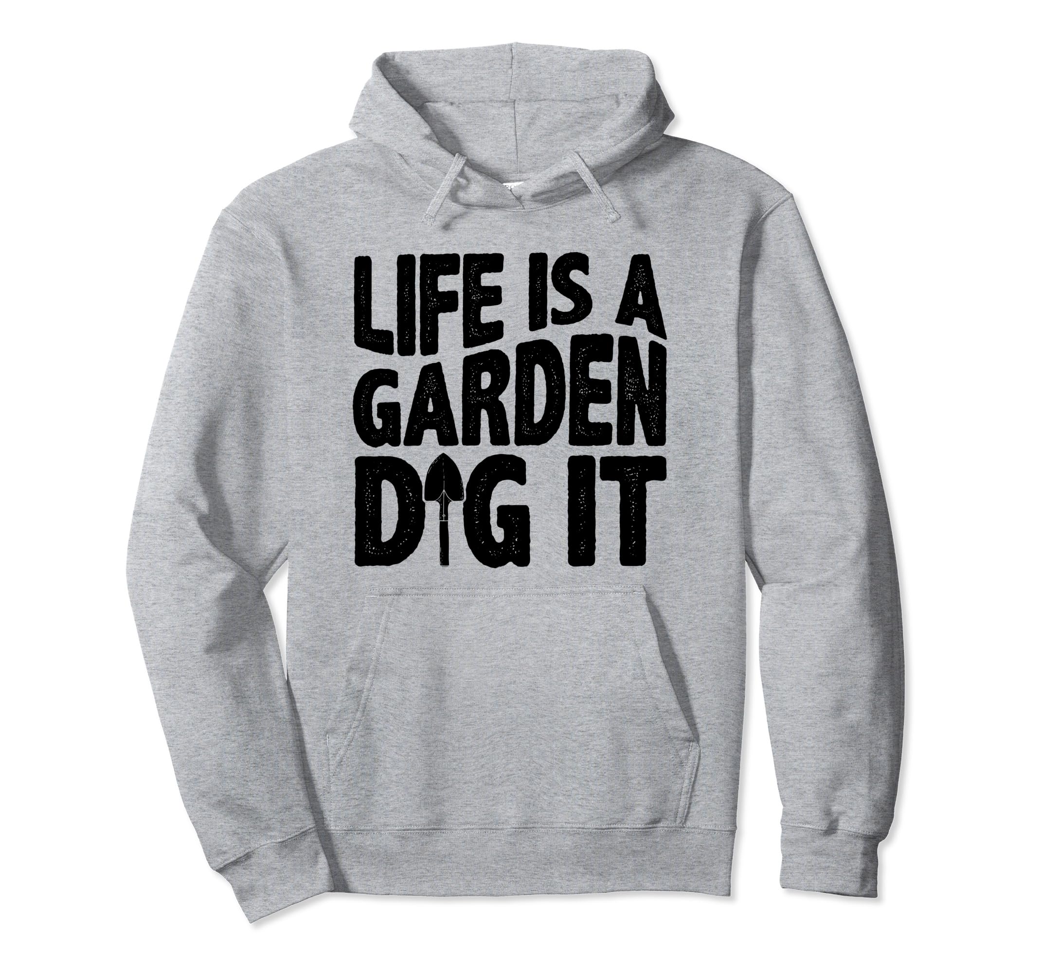Gardener Life Is A Garden Dig It Gardening Shrub Garden Bed Pullover Hoodie