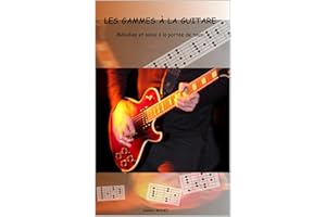 LES GAMMES À LA GUITARE: Mélodies et solos à la portée de tous (French Edition)