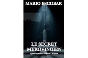 Le Secret Merovingien: Saga Le mystère de Rennes-le-Château (French Edition)
