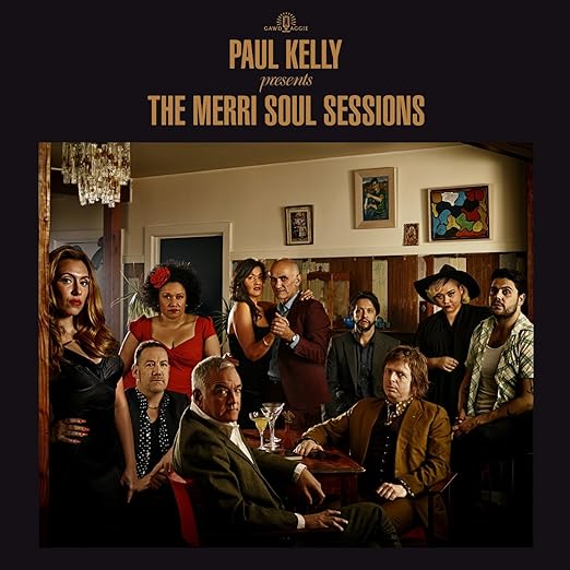 Paul Kelly Paul Kelly presents The Merri Soul Sessions