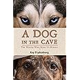 A Dog in the Cave: The Wolves Who Made Us Human