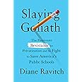 Slaying Goliath: The Passionate Resistance to Privatization and the Fight to Save America's Public Schools