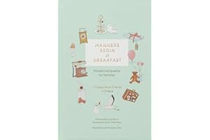 Manners Begin at Breakfast: Modern Etiquette for Families Revised and Updated Edition