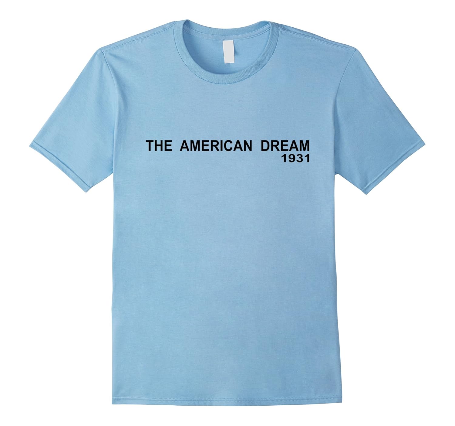 I Am The American Dream 1931 T Shirt - Funny Shirts-Rose