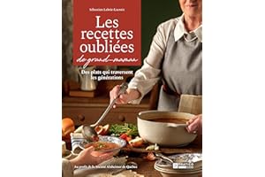 Les recettes oubliées de grand-maman: Des plats qui traversent les générations