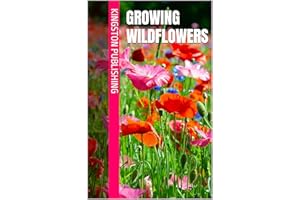 Growing Wildflowers (Flowers and Vegetables That Grow Well in Pots)