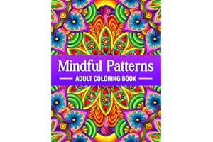 Mindful Patterns - Adult Coloring Book: An Amazing Patterns Coloring book with Beautiful Mandala, Floral, Doodle and Zen Type