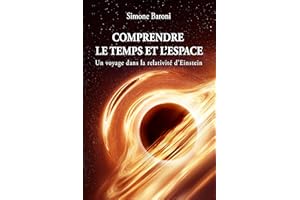 Comprendre le temps et l'espace: Un voyage dans la relativité d'Einstein (French Edition)
