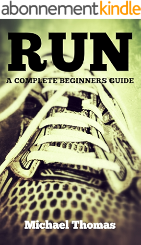 Download Run: A Complete Beginners Guide (Learn How To Start Running) (English Edition) PDF