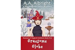Gruesome Globe (A Paranormal Cozy Mystery) (Museum of Magical Artefacts Book 5)