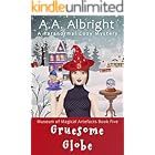Gruesome Globe (A Paranormal Cozy Mystery) (Museum of Magical Artefacts Book 5)