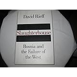 Slaughterhouse: Bosnia and the Failure of the West