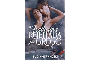A Bailarina Rejeitada pelo Grego (Portuguese Edition)