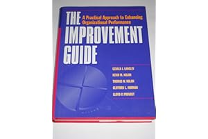 The Improvement Guide: A Practical Approach to Enhancing Organizational Performance (Jossey Bass Business & Management Series)