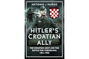 Hitler's Croatian Ally: The Croatian Army and the Battle for Yugoslavia, 1941-1945