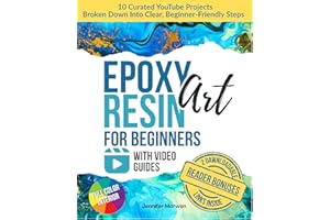 Epoxy Resin Art for Beginners with Video Guides: Step-by-Step Lessons Explained Through the Best YouTube Projects — Create Yo