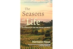 The Seasons of Life: A Companion for the Poetic Journey--Poems and Prose Previously Unpublished in English