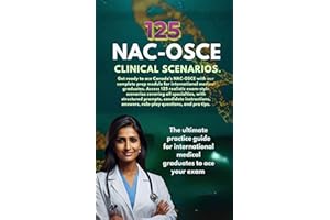 125 NAC - OSCE Clinical Scenarios: The Ultimate NAC OSCE Prep Book for International Medical Graduates in Canada