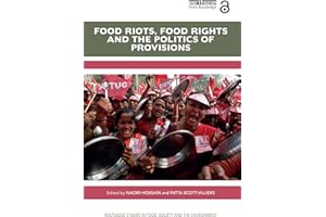 Food Riots, Food Rights and the Politics of Provisions (Routledge Studies in Food, Society and the Environment)