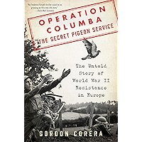 Operation Columba--The Secret Pigeon Service: The Untold Story of World War II Resistance in Europe book cover