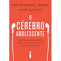 O cérebro adolescente: Guia de sobrevivência para criar adolescentes e jovens adultos (Portuguese Edition) book cover