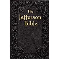 The Jefferson Bible: The Life and Morals of Jesus of Nazareth