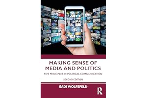 Making Sense of Media and Politics: Five Principles in Political Communication