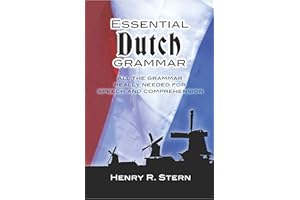 Essential Dutch Grammar: All The Grammar Really Needed For Speech And Comprehension