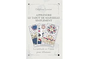 Apprendre le Tarot de Marseille Simplement La méthode en 5 jours pour débutant: Livre D'interprétation du Tarot de Marseille,