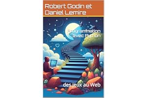 Programmation avec Python: des jeux au Web (French Edition)