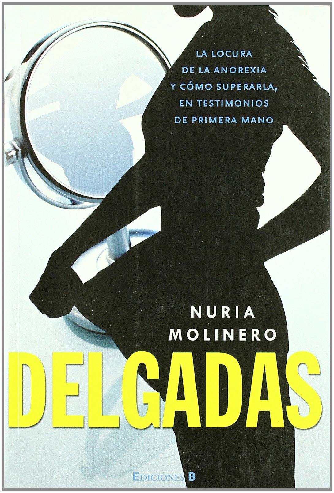 DELGADAS: LA LOCURA DE LA ANOREXIA Y COMO SUPERARLA: 00000 (NoFicci&oacute;n/Cr&oacute;nica)