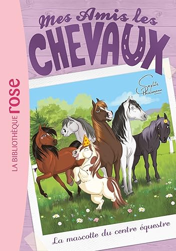 Download Mes amis les chevaux 18 - La mascotte du centre équestre PDF
