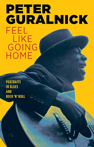 Download Feel Like Going Home: Portraits in Blues and Rock 'n' Roll (English Edition) PDF