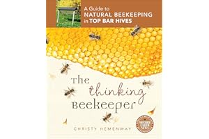 The Thinking Beekeeper: A Guide to Natural Beekeeping in Top Bar Hives (Mother Earth News Books for Wiser Living)
