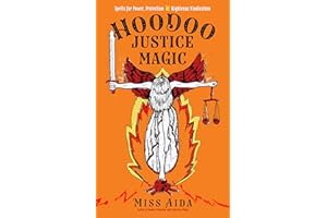 Hoodoo Justice Magic: Spells for Power, Protection and Righteous Vindication