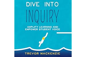 Dive into Inquiry: Amplify Learning and Empower Student Voice