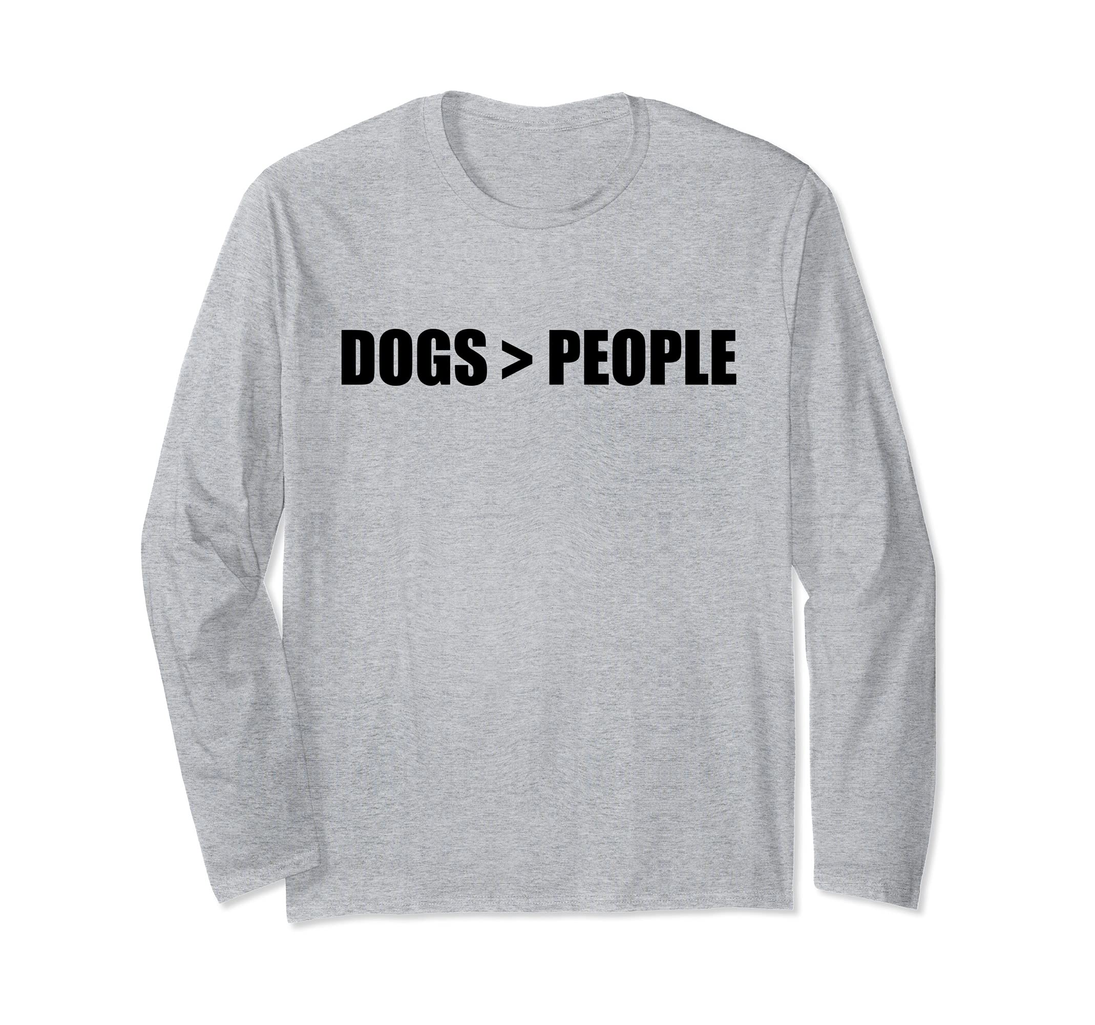DOGS > PEOPLE Dogs greater than humans Pet Owner Dog Meme Long Sleeve T-Shirt โ image 1