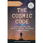 THE COSMIC CODE: A Journey to the Origin of the Universe (Cutting-Edge Sciences)